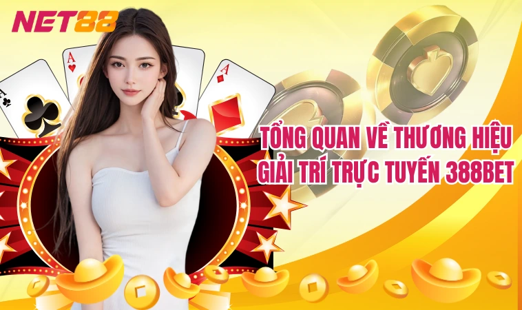 Tổng quan về thương hiệu giải trí trực tuyến 388bet