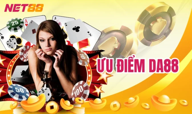 Da88: Sự Lựa Chọn Hoàn Hảo Cho Dân Cá Cược Chuyên Nghiệp 12 Ưu điểm Da88