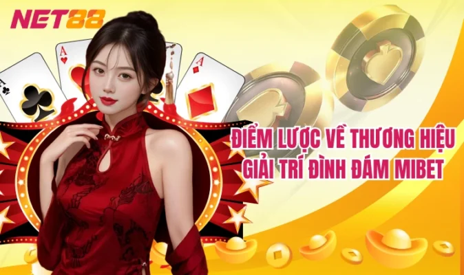Điểm lược về thương hiệu giải trí đình đám Mibet