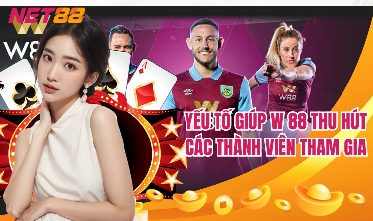 Yếu tố giúp W 88 thu hút các thành viên tham gia