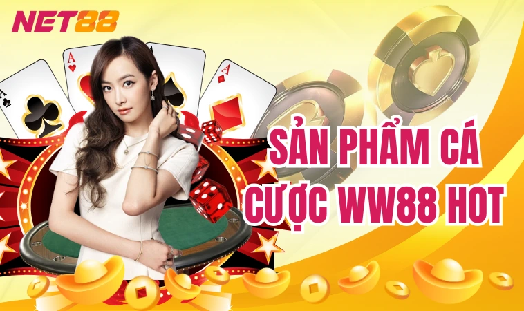 Sản phẩm cá cược WW88 HOT